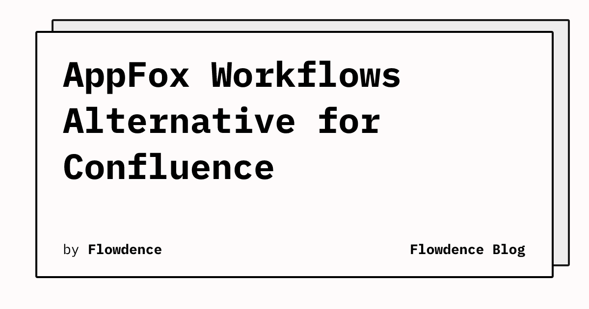 AppFox Workflows Alternative for Confluence | Flowdence Blog